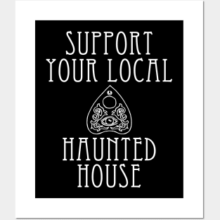 Support your local haunted house Posters and Art